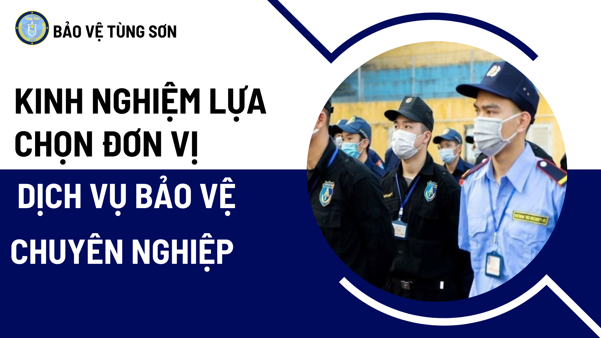 Kinh Nghiệm Lựa Chọn Đơn Vị Dịch Vụ Bảo Vệ Chuyên Nghiệp 4 lựa chọn đơn vị dịch vụ bảo vệ chuyên nghiệp