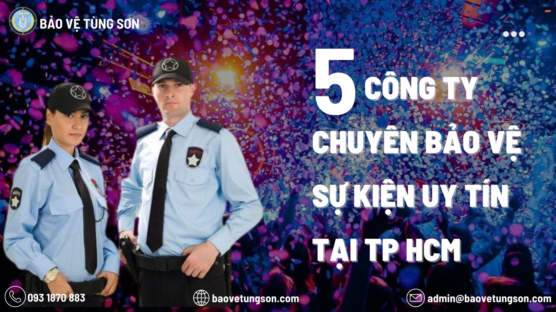Top 5 Công Ty Chuyên Bảo Vệ Sự Kiện Uy Tín Tại Tp HCM