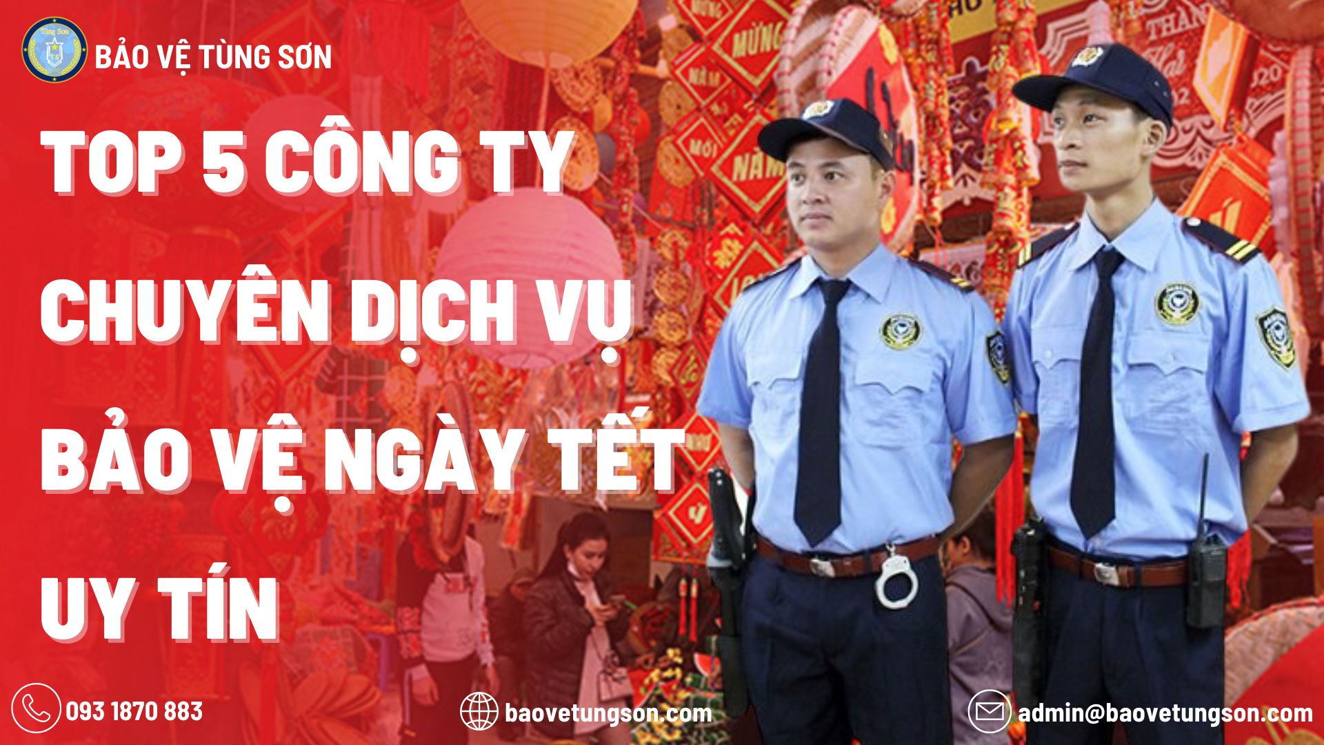 Top 5 Những Công Ty Chuyên Dịch Vụ Bảo Vệ Ngày Tết Uy Tín 3 Top 5 Những Công Ty Chuyên Dịch Vụ Bảo Vệ Ngày Tết Uy Tín