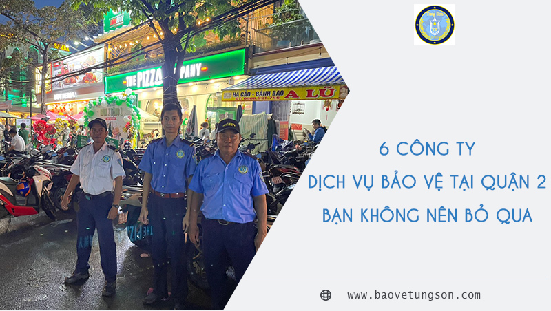 6-công-ty-dịch-vụ-bảo-vệ-tại-quận-2-bạn-không-nên-bỏ-qua