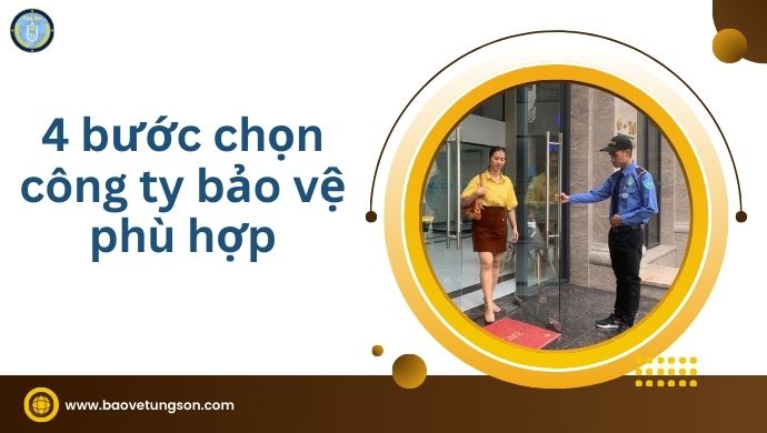 4 bước lựa chọn công ty bảo vệ phù hợp với doanh nghiệp 4 4 Bước Lựa Chọn Công Ty Bảo Vệ Phù Hợp