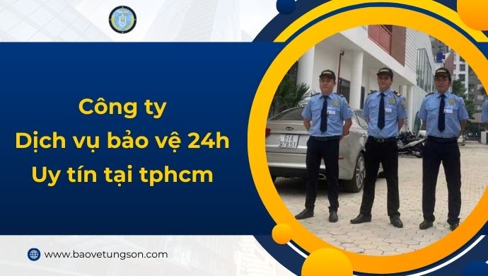 Công Ty Dịch Vụ Bảo Vệ 24h