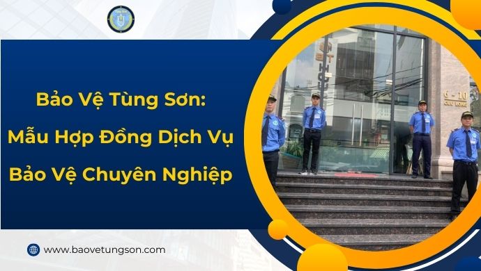 Bảo Vệ Tùng Sơn Mẫu Hợp Đồng Dịch Vụ Bảo Vệ Chuyên Nghiệp