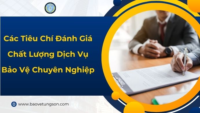 Các Tiêu Chí Đánh Giá Chất Lượng Dịch Vụ Bảo Vệ