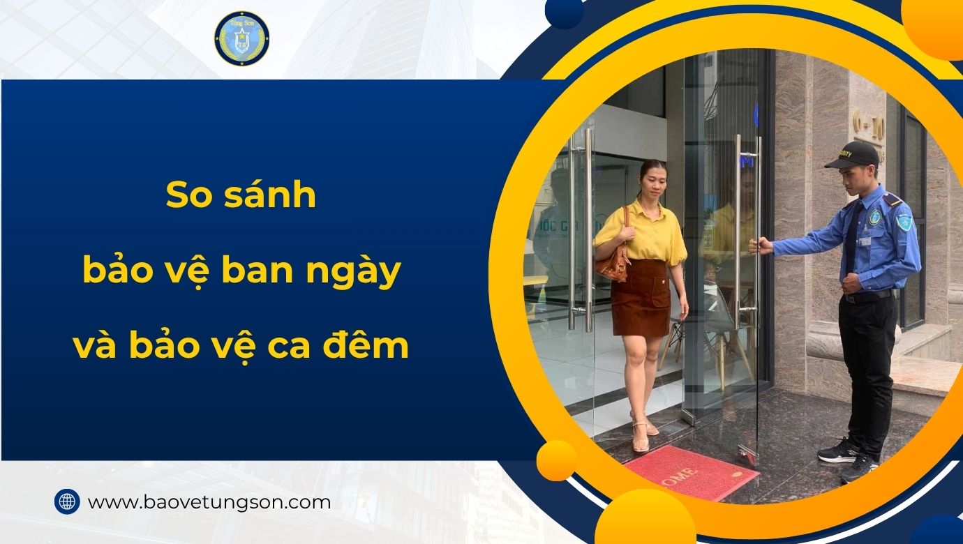 So Sánh Bảo Vệ Ban Ngày Và Bảo Vệ Ca đêm