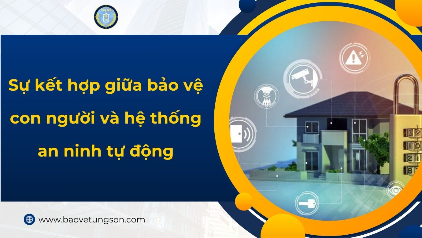 Sự Kết Hợp Giữa Bảo Vệ Con Người Và Hệ Thống An Ninh Tự động