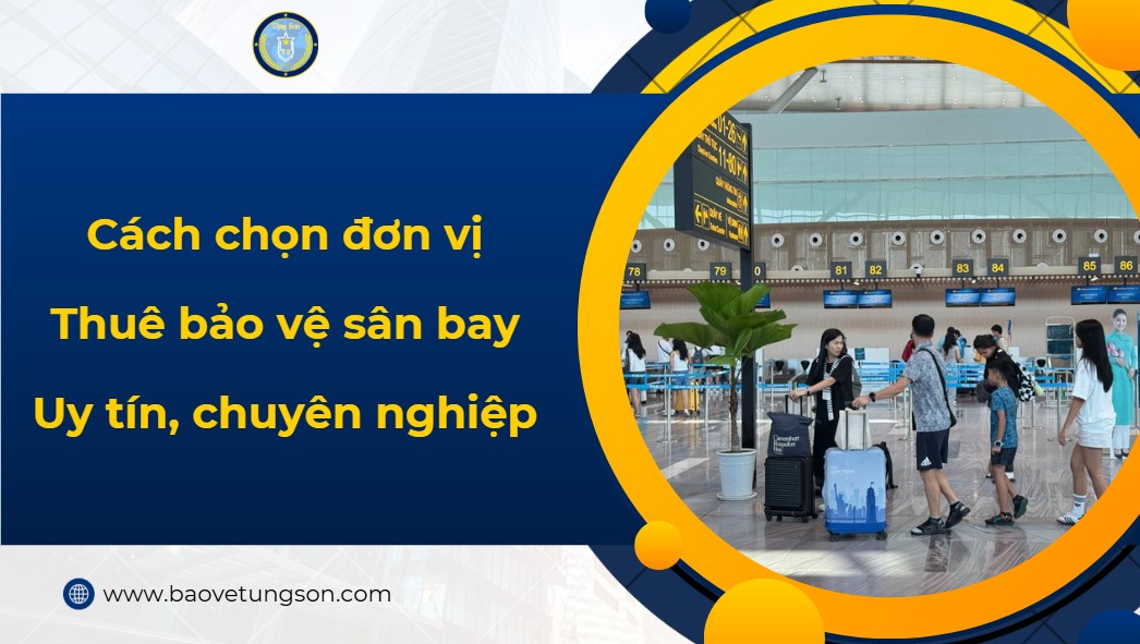 Cách Chọn đơn Vị Thuê Bảo Vệ Sân Bay