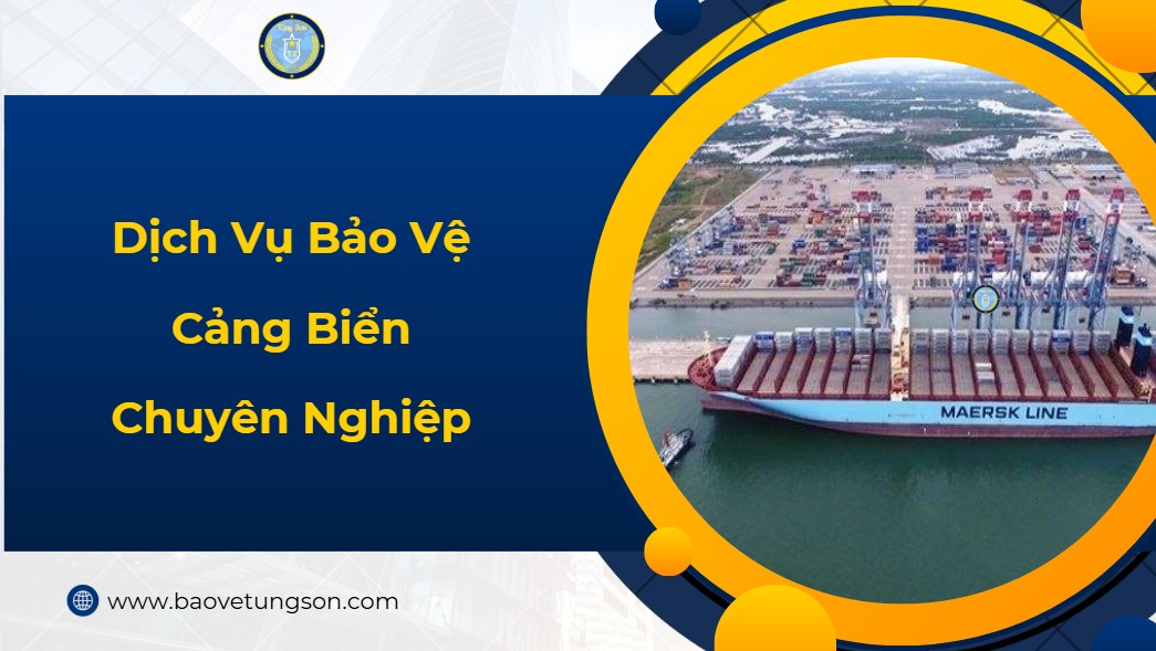 Dịch Vụ Bảo Vệ Cảng Biển Chuyên Nghiệp, An Toàn Tuyệt Đối 5 Dịch Vụ Bảo Vệ Cảng Biển