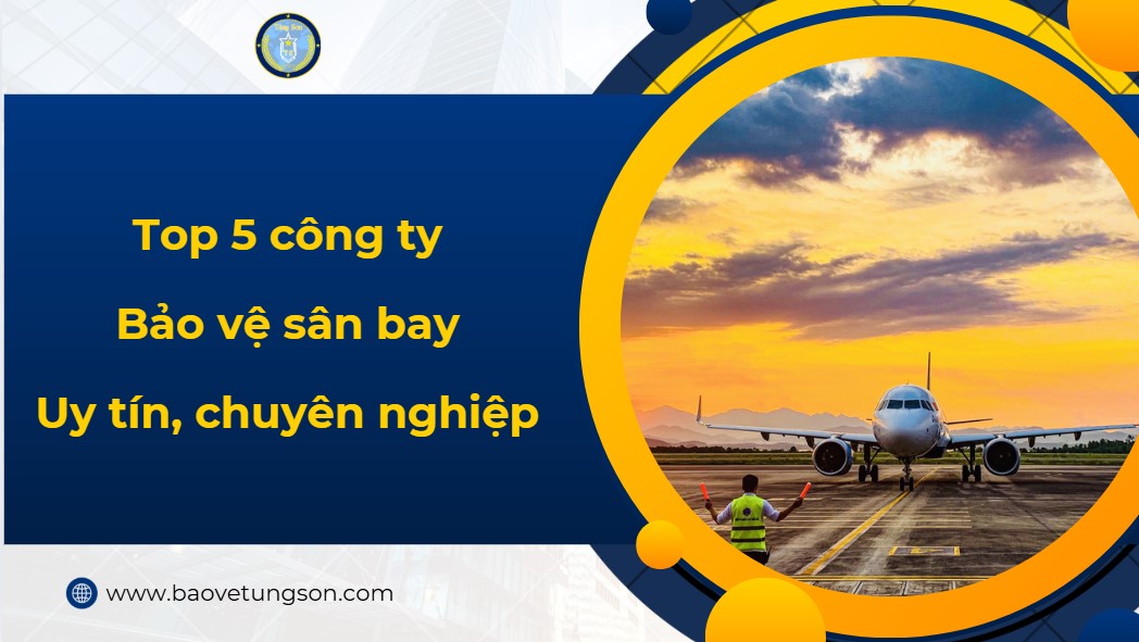 Top 5 Công Ty Bảo Vệ Sân Bay