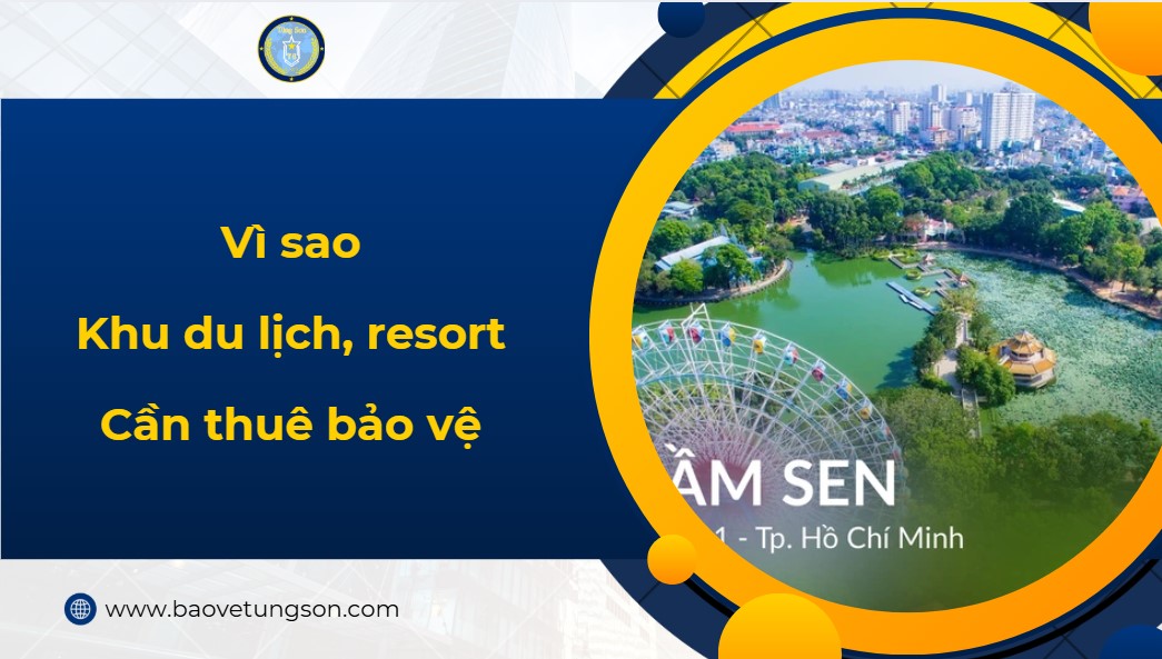 Vì Sao Khu Du Lịch Cần Thuê Bảo Vệ