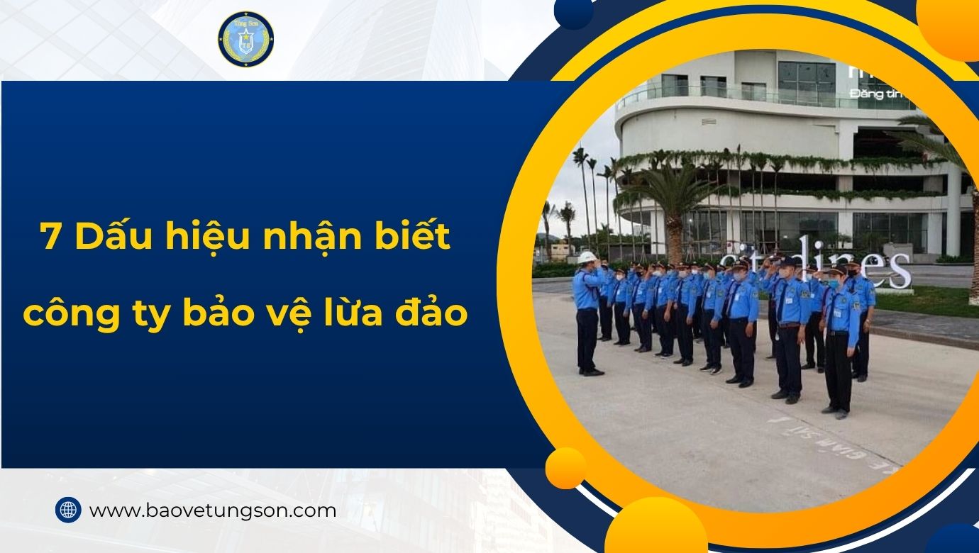 7 Dấu Hiệu Nhận Biết Công Ty Bảo Vệ Lừa đảo