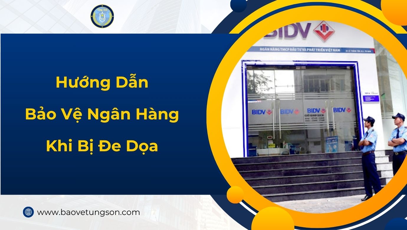 Hướng Dẫn Bảo Vệ Ngân Hàng Khi Bị Đe Dọa