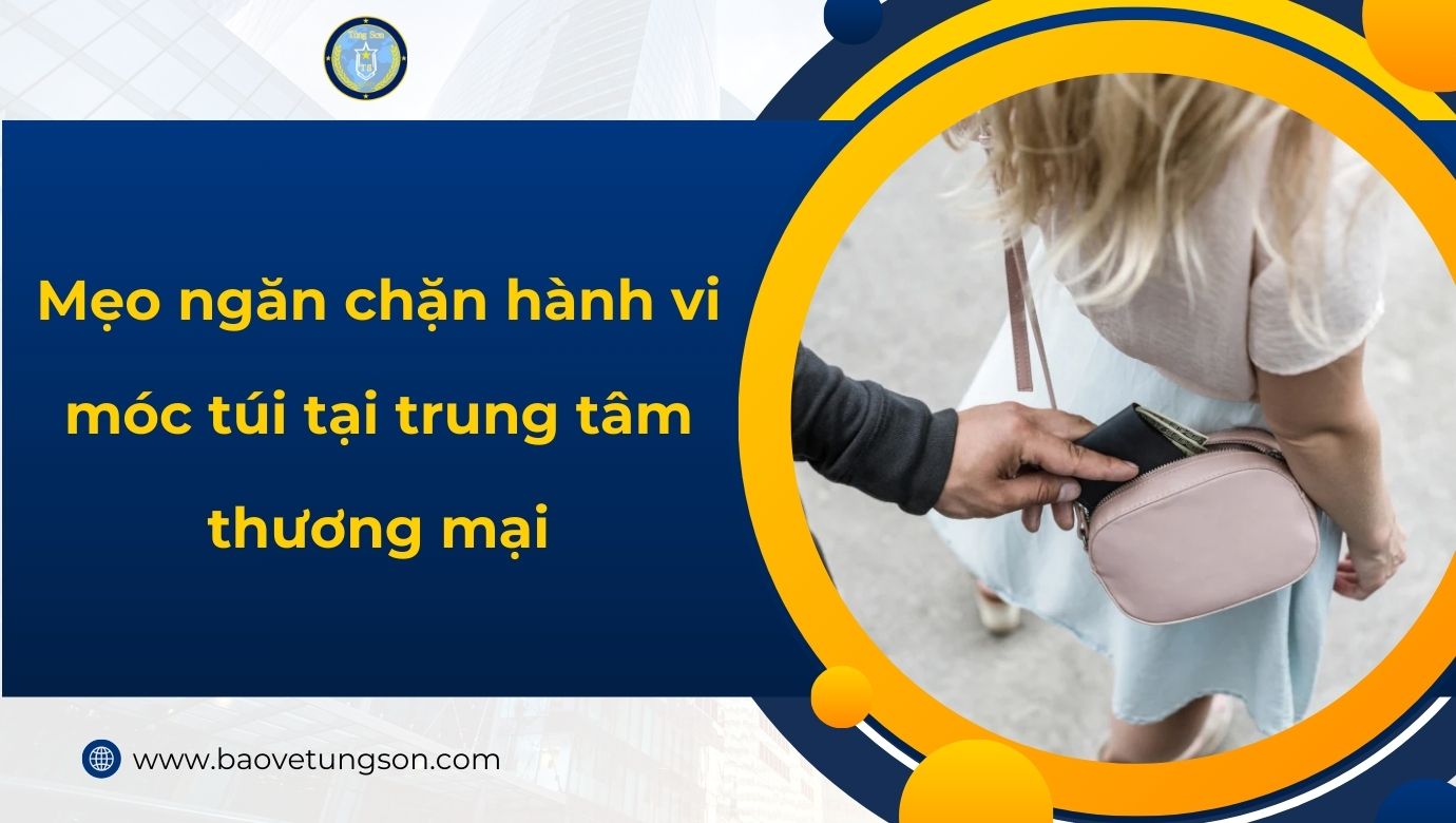 Mẹo Ngăn Chặn Hành Vi Móc Túi Tại Trung Tâm Thương Mại