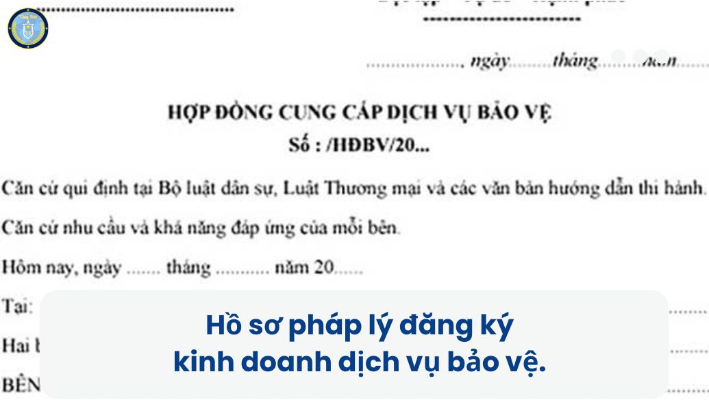 Kinh doanh dịch vụ bảo vệ cần điều kiện gì ? 12 Hồ Sơ Pháp Lý đăng Ký Kinh Doanh Dịch Vụ Bảo Vệ.