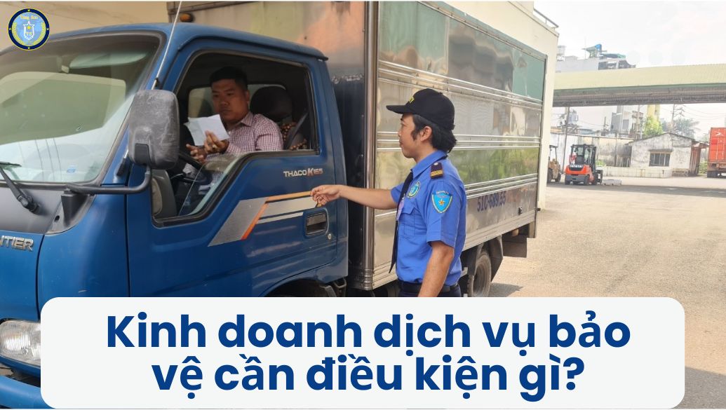 Kinh doanh dịch vụ bảo vệ cần điều kiện gì ? 9 Kinh Doanh Dịch Vụ Bảo Vệ Cần điều Kiện Gì 2
